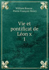 Vie et pontificat de Lon x. 1