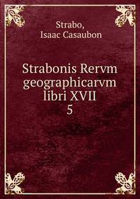 Strabonis Rervm geographicarvm libri XVII.. 5