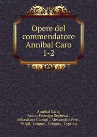 Opere del commendatore Annibal Caro. 1-2
