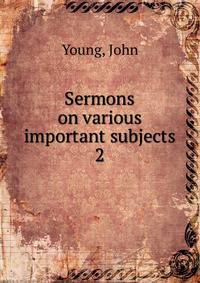 Sermons on various important subjects. 2
