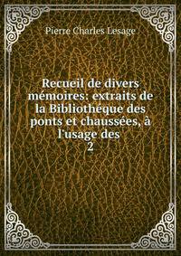 Recueil de divers m?moires: extraits de la Biblioth?que des ponts et chauss?es, ? l'usage des .