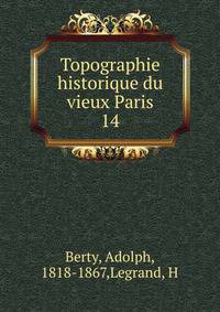 Topographie historique du vieux Paris. 14