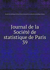 Journal de la Socit de statistique de Paris. 39