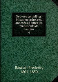 Oeuvres compl?tes. Mises en ordre, rev. annot?es d'apres les manuscrits de l'auteur