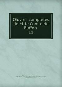 uvres compltes de M. le Comte de Buffon . 11