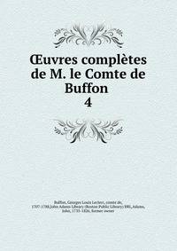uvres compltes de M. le Comte de Buffon . 4