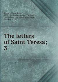 The letters of Saint Teresa;. 3