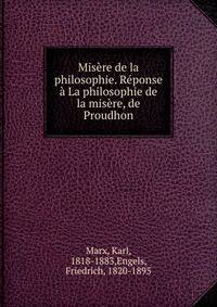 Misere de la philosophie. Reponse a La philosophie de la misere, de Proudhon