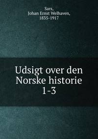 Udsigt over den Norske historie. 1-3