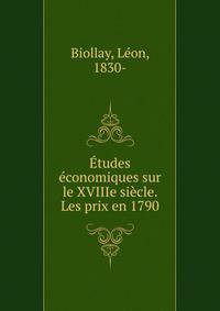 Etudes economiques sur le XVIIIe siecle. Les prix en 1790