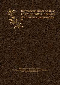 ?uvres compl?tes de M. le Comte de Buffon . : histoire des animaux quadrup?des