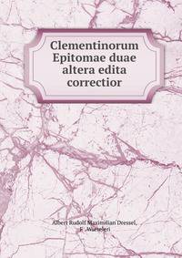 Clementinorum Epitomae duae altera edita correctior