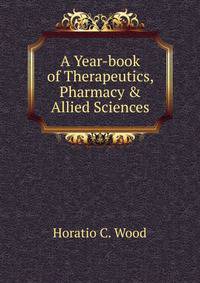 A Year-book of Therapeutics, Pharmacy &amp; Allied Sciences