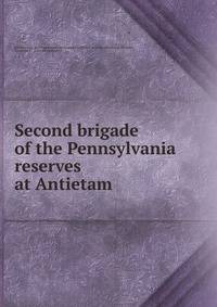 Second brigade of the Pennsylvania reserves at Antietam
