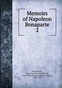 Memoirs of Napoleon Bonaparte. 2
