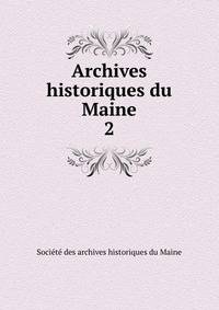 Archives historiques du Maine. 2