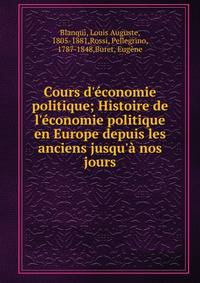Cours d'?conomie politique; Histoire de l'?conomie politique en Europe depuis les anciens jusqu'? nos jours