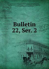 Bulletin. 22, Ser. 2