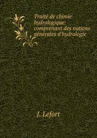 Trait? de chimie hydrologique: comprenant des notions g?n?rales d'hydrologie .