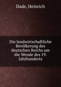Die landwirtschaftliche Bevolkerung des deutschen Reichs um die Wende des 19. Jahrhunderts