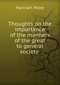 Thoughts on the importance of the manners of the great to general society .