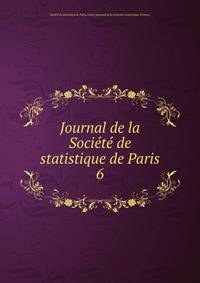 Journal de la Socit de statistique de Paris. 6