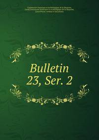 Bulletin. 23, Ser. 2
