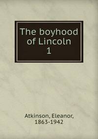 The boyhood of Lincoln. 1