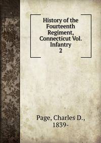 History of the Fourteenth Regiment, Connecticut Vol. Infantry. 2