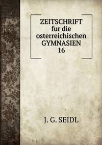 ZEITSCHRIFT fur die osterreichischen GYMNASIEN. 16