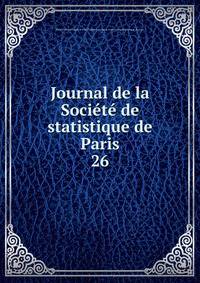 Journal de la Socit de statistique de Paris. 26