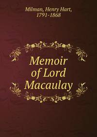 Memoir of Lord Macaulay