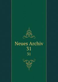 Neues Archiv. 31