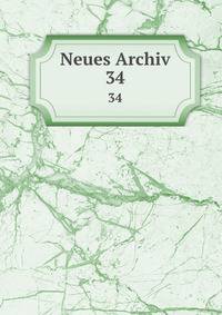 Neues Archiv. 34
