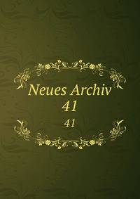 Neues Archiv. 41