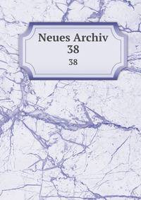 Neues Archiv. 38
