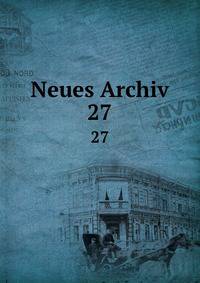 Neues Archiv. 27