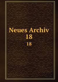Neues Archiv. 18