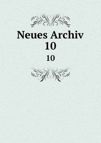 Neues Archiv. 10