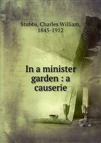 In a minister garden : a causerie