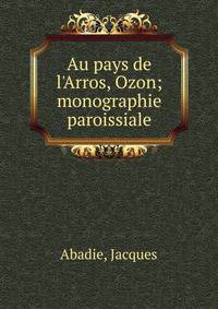 Au pays de l'Arros, Ozon; monographie paroissiale
