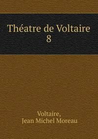 Thatre de Voltaire. 8
