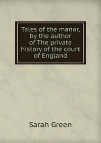 Tales of the manor, by the author of The private history of the court of England