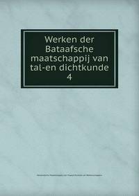 Werken der Bataafsche maatschappij van tal-en dichtkunde. 4