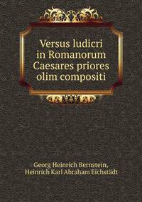 Versus ludicri in Romanorum Caesares priores olim compositi