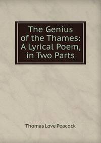The Genius of the Thames: A Lyrical Poem, in Two Parts