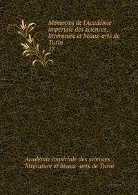 M?moires de l'Acad?mie imp?riale des sciences, litt?rature et beaux-arts de Turin