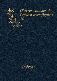 uvres choisies de Prvost avec figures. 16
