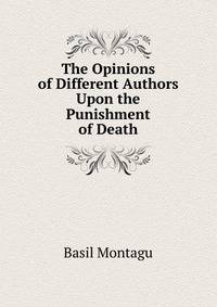 The Opinions of Different Authors Upon the Punishment of Death