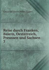 Reise durch Franken, Baiern, Oesterreich, Preussen und Sachsen. 3